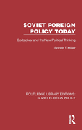 Soviet Foreign Policy Today: Gorbachev and the New Political Thinking