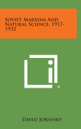 Soviet Marxism and Natural Science, 1917-1932