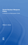 Soviet Nuclear Weapons Policy: A Research And Bibliographic Guide