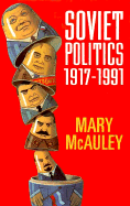 Soviet Politics 1917-1991 - McAuley, Mary