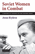 Soviet Women in Combat: A History of Violence on the Eastern Front