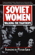 Soviet Women: Walking the Tightrope - Gray, Francine Du Plessix, and Du Plessix Gray, Francine