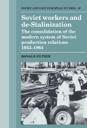 Soviet Workers and De-Stalinization: The Consolidation of the Modern System of Soviet Production Relations 1953-1964