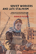 Soviet Workers and Late Stalinism: Labour and the Restoration of the Stalinist System After World War II