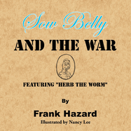 Sow Belly and the War: Featuring "Herb the Worm"