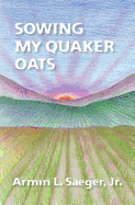 Sowing My Quaker Oats