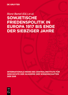 Sowjetische Friedenspolitik in Europa 1917 Bis Ende Der Siebziger Jahre