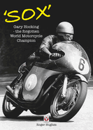 'Sox': Gary Hocking the Forgotten World Motorcycle Champion