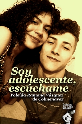 Soy adolescente, escchame - Editores, Sultana del Lago (Editor), and Vsquez de Colmenarez, Yoleida Ramona