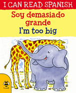 Soy Demasiado Grande/I'm Too Big