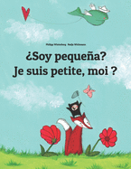 ?Soy pequea? Je suis petite, moi ?: Libro infantil ilustrado espaol-franc?s (Edici?n biling?e)