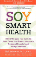 Soy Smart Health - Solomon, Neil, M.D., Ph.D., and Elkins, Rita, M.H., and Passwater, Richard A