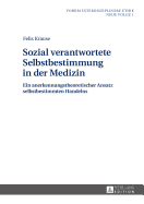 Sozial Verantwortete Selbstbestimmung in Der Medizin: Ein Anerkennungstheoretischer Ansatz Selbstbestimmten Handelns