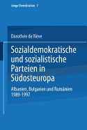 Sozialdemokratische Und Sozialistische Parteien in Sudosteuropa: Albanien, Bulgarien Und Rumanien 1989-1997