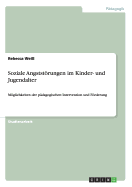 Soziale Angststrungen im Kinder- und Jugendalter: Mglichkeiten der p?dagogischen Intervention und Frderung
