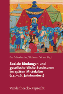 Soziale Bindungen Und Gesellschaftliche Strukturen Im Spaten Mittelalter (14.-16. Jahrhundert) - Schlotheuber, Eva (Editor), and Seibert, Hubertus (Editor)