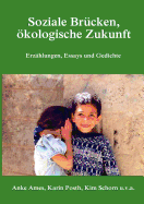 Soziale Br?cken, kologische Zukunft: Erz?hlungen, Essays und Gedichte