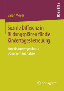 Soziale Differenz in Bildungspl?nen F?r Die Kindertagesbetreuung: Eine Diskursiv Gerahmte Dokumentenanalyse