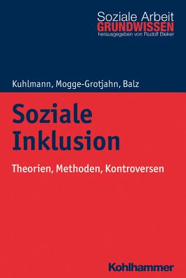 Soziale Inklusion: Theorien, Methoden, Kontroversen - Kuhlmann, Carola, and Mogge-Grotjahn, Hildegard, and Balz, Hans-Jurgen