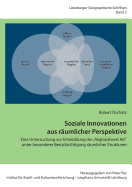 Soziale Innovationen aus r?umlicher Perspektive: Eine Untersuchung zur Entwicklung der "Regionalwert AG" unter besonderer Ber?cksichtigung r?umlicher Strukturen