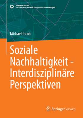 Soziale Nachhaltigkeit - Interdisziplin?re Perspektiven - Jacob, Michael