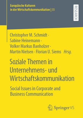 Soziale Themen in Unternehmens- und Wirtschaftskommunikation: Social Issues in Corporate and Business Communication - Schmidt, Christopher M. (Editor), and Heinemann, Sabine (Editor), and Banholzer, Volker Markus (Editor)