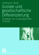 Soziale Und Gesellschaftliche Differenzierung: Aufstze Zur Soziologischen Theorie