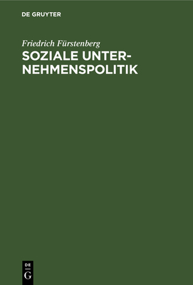 Soziale Unternehmenspolitik - F?rstenberg, Friedrich