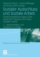 Sozialer Ausschluss Und Soziale Arbeit: Positionsbestimmungen Einer Kritischen Theorie Und Praxis Sozialer Arbeit