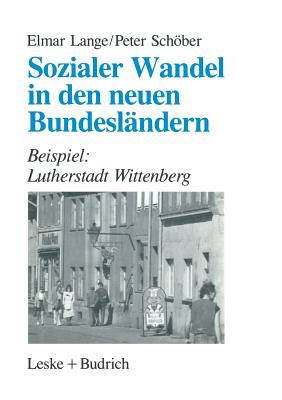 Sozialer Wandel in Den Neuen Bundeslandern: Beispiel: Lutherstadt Wittenberg - Lange, Elmar, and Schber, Peter