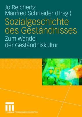 Sozialgeschichte Des Gestandnisses: Zum Wandel Der Gestandniskultur - Reichertz, Jo (Editor), and Schneider, Manfred (Editor)