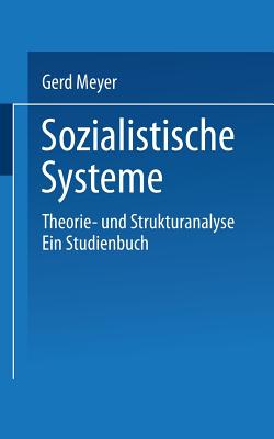 Sozialistische Systeme: Theorie- Und Strukturanalyse Ein Studienbuch - Meyer, Gerd