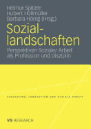 Soziallandschaften: Perspektiven Sozialer Arbeit ALS Profession Und Disziplin