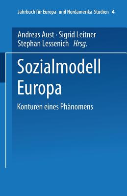 Sozialmodell Europa: Konturen Eines Phanomens - Aust, Andreas, and Leitner, Sigrid, and Lessenich, Stephan