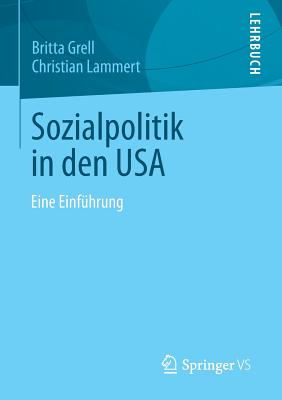 Sozialpolitik in Den USA: Eine Einfuhrung - Grell, Britta, and Lammert, Christian