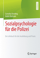 Sozialpsychologie Fr Die Polizei: Ein Lehrbuch Fr Die Ausbildung Und PRAXIS