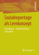 Sozialreportage ALS Lernkonzept: Grundlagen - Arbeitsleitfden - Fallstudien