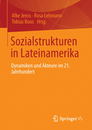 Sozialstrukturen in Lateinamerika: Dynamiken Und Akteure Im 21. Jahrhundert