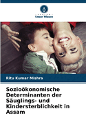 Soziokonomische Determinanten der S?uglings- und Kindersterblichkeit in Assam