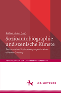 Sozioautobiographie und szenische K?nste: Performative Suchbewegungen in einer offenen Gattung