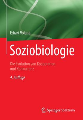 Soziobiologie: Die Evolution Von Kooperation Und Konkurrenz - Voland, Eckart