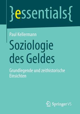 Soziologie Des Geldes: Grundlegende Und Zeithistorische Einsichten - Kellermann, Paul