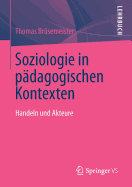 Soziologie in Padagogischen Kontexten: Handeln Und Akteure