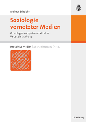 Soziologie Vernetzter Medien - Schelske, Andreas, and Herczeg, Michael (Editor)