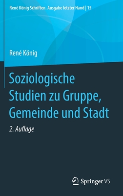 Soziologische Studien Zu Gruppe, Gemeinde Und Stadt - Knig, Ren?, and Hammerich, Kurt (Editor)