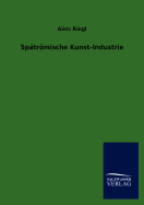 Sptrmische Kunst-Industrie