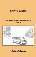 Sp?te Liebe: Ein anderes Reisetagebuch Teil 4