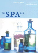 Spa Deck: 50 Recipes for Relaxation and Rejuvenation