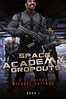 Space Academy Dropouts - Suttkus, Michael, and Phipps, C T