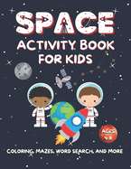 Space Activity Book For Kids Ages 4-8: Fun Space Coloring Pages, Mazes, Word Search Puzzles, and Word Scramble Puzzles - Great for Boys and Girls